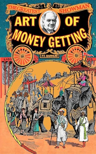 Art of Money-Getting: Or, Golden Rules for Making Money